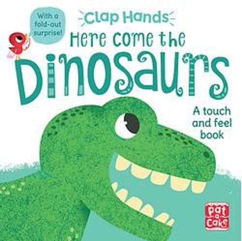 Clap Hands: Here Come the Dinosaurs (touch & feel)