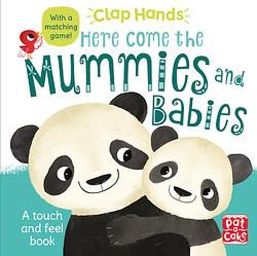 Clap Hands: Here Come the Mummies & Babies (touch & feel)