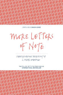 More Letters of Note: Correspondence Deserving of a Wider Audience
