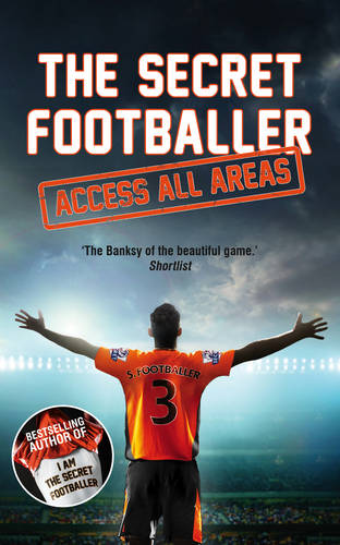 Secret Footballer - Access all Areas