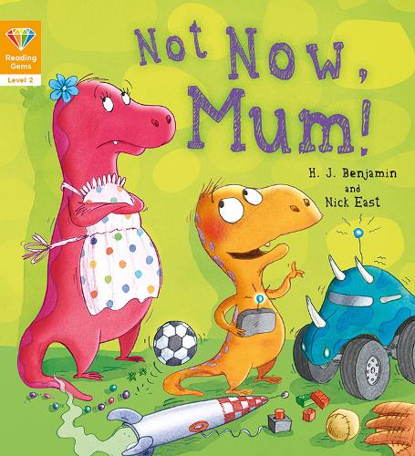 Reading Gems: (Level 2) Not Now, Mum!