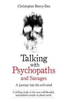 Talking with Psychopaths & Savages