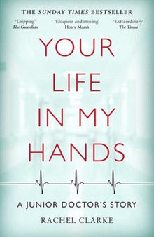 Your Life in My Hands- A Junior Doctor's Story