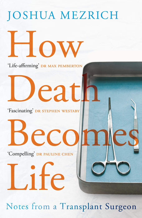 How Death Becomes Life- Notes from a Transplant Surgeon
