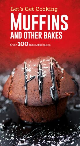 Let's Get Cooking: Muffins & Other Bakes