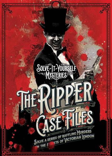 Ripper Case Files- Solve-It-Yourself Mysteries