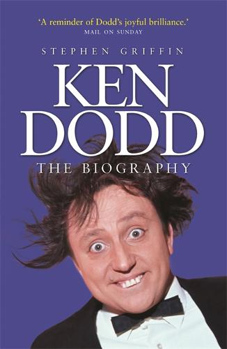 Ken Dodd - The Biography