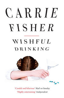 Carrie Fisher: Wishful Drinking