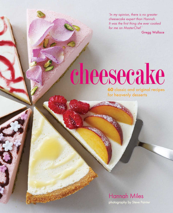 Cheesecake- 60 classic & original recipes for heavenly desserts