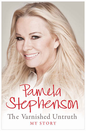 Pamela Stephenson: Varnished Untruth My Story
