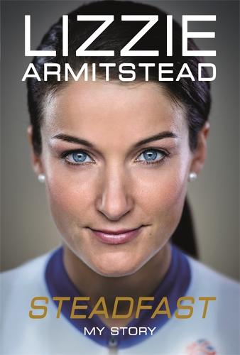 Lizzie Armitstead: Steadfast - My Story