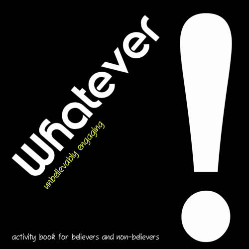 Whatever: Unbelievably Engaging