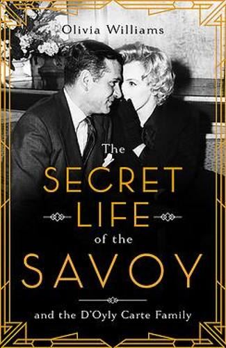 The Secret Life of the Savoy: and the D'Oyly Carte family