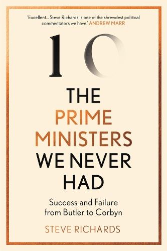 The  Prime Ministers We Never Had