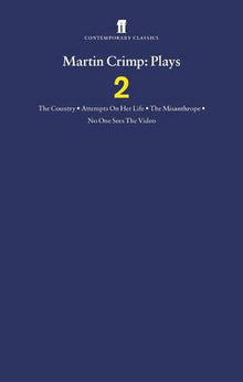 Martin Crimp Plays 2: The Country, Attempts on Her Life, The Misanthrope, No One Sees the Video and The Country