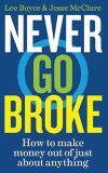 Never Go Broke: How to make money out of just about anything