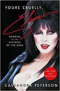 Yours Cruelly, Elvira: Memoirs of the Mistress of the Dark
