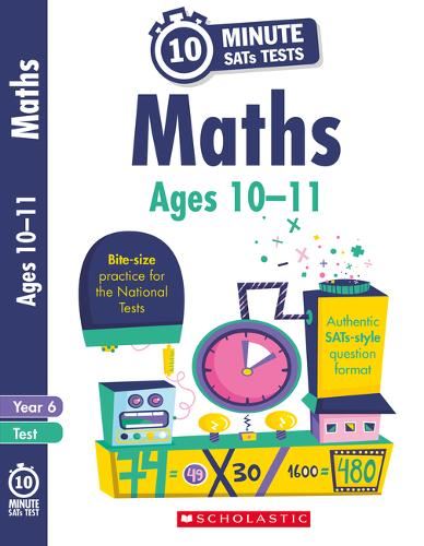 10-Minute Tests for Maths - Year 6 (Ages 10-11). Quick tests to help you identify catch-up areas. (10 Minute SATs Tests)