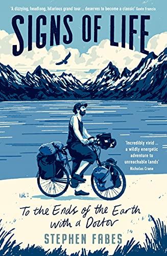 Signs of Life: To the Ends of the Earth with a Doctor