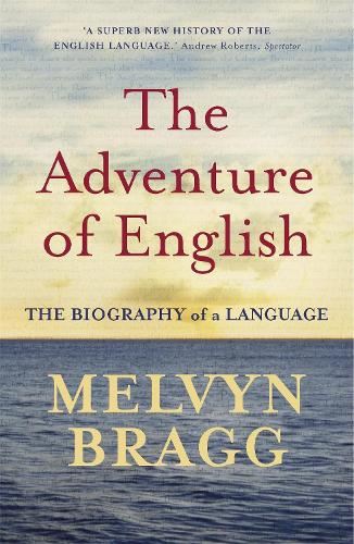 The Adventure Of English: The Biography of a Language