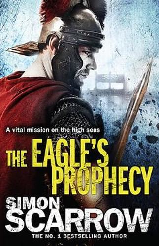 Scarrow: The Eagle's Prophecy (Eagles of the Empire 6)