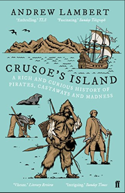 Crusoe's Island: A Rich and Curious History of Pirates, Castaways and Madness