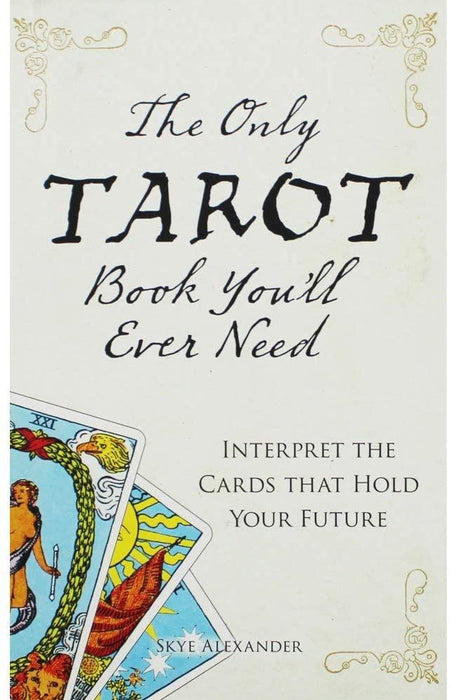 Skye Alexander The Only Tarot Book Youll Ever Need