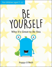 Be Yourself: Why It's Great to be You: A Child’s Guide to Embracing Individuality