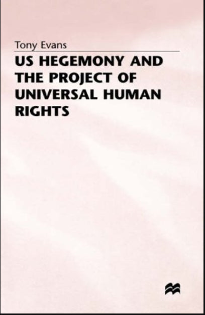 US Hegemony and the Project of Universal Human Rights (Southampton Studies in International Policy)