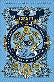 Craft- How the Freemasons made the modern world