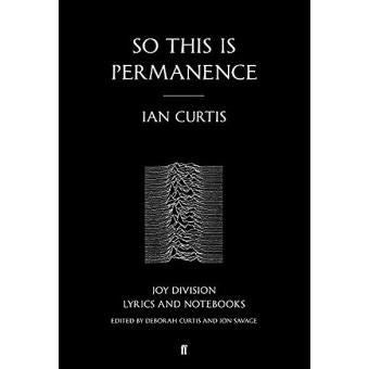 So This is Permanence: Joy Division Lyrics and Notebooks