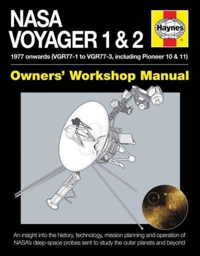NASA Voyager 1 & 2 Owners' Workshop Manual: 1977 Onwards (Including Pioneer 10 & 11): 1977 onwards (VGR77-1 to VGR77-3, including Pioneer 10 & 11)