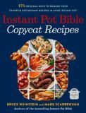 Instant Pot Bible: Copycat Recipes: 175 Original Ways to Remake Your Favorite Restaurant Recipes in Your Instant Pot