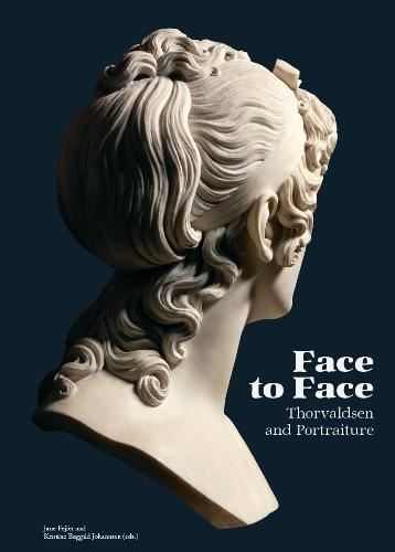 Face to Face: Thorvaldsen and Portraiture