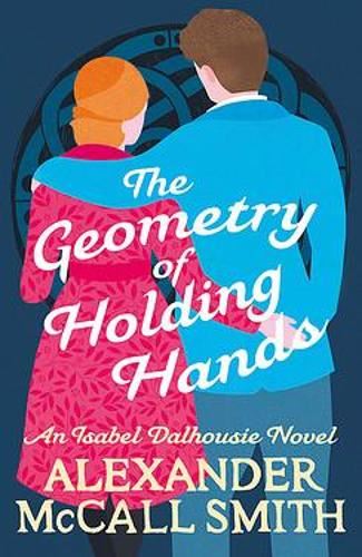 The Geometry of Holding Hands (Isabel Dalhousie Novels)