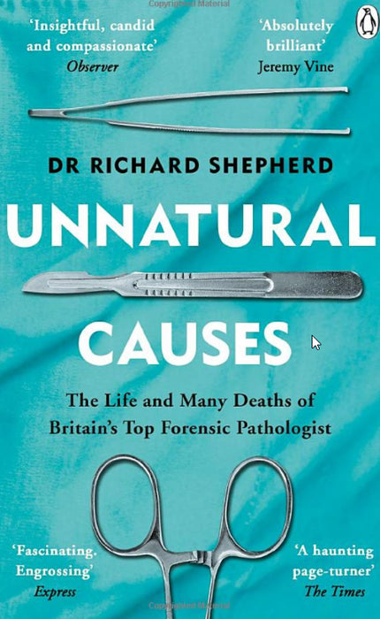 Unnatural Causes- The Life & Many Deaths of Britain's Top Forensic Pathologist