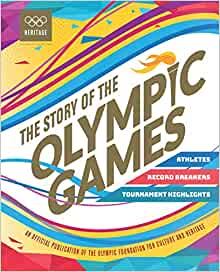 The Story of the Olympic Games: An Official Olympic Museum Publication
