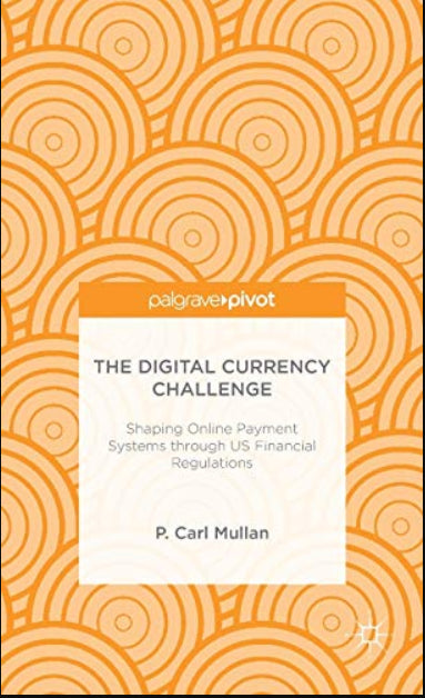 The Digital Currency Challenge: Shaping Online Payment Systems Through U.S. Financial Regulations (Palgrave Pivot)