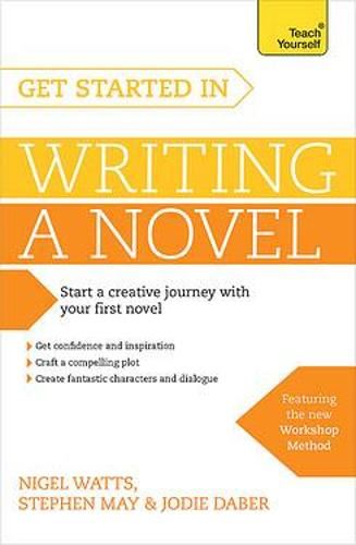 Get Started in Writing a Novel: How to write your first novel and crea ...