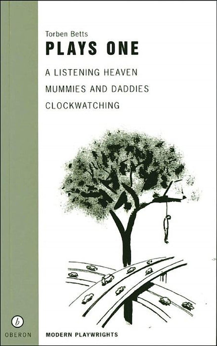 Plays One: "A Listening Heaven", "Mummies and Daddies", "Clockwatching" (Oberon Modern Playwrights)