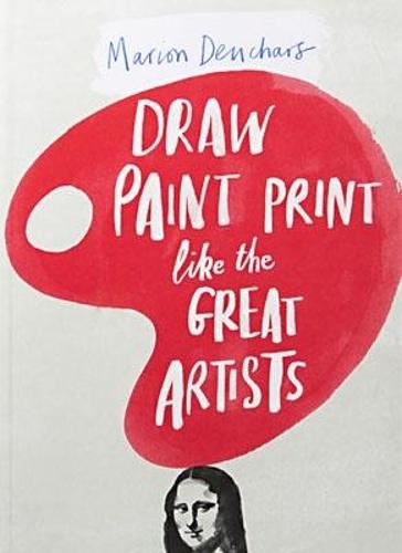 Draw Paint Print like the Great Artists