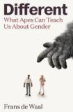 Different: What Apes Can Teach Us About Gender