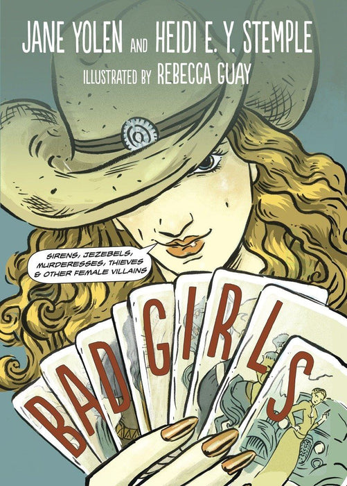 Bad Girls: Sirens, Jezebels, Murderesses, Thieves, and Other Female Villains
