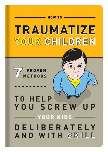 Traumatize Your Children