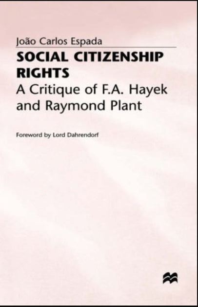 Social Citizenship Rights: A Critique of F.A. Hayek and Raymond Plant (St Antony&quote;s Series)