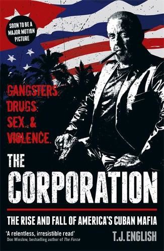 Corporation: The Rise & Fall Of America's Cuban Mafia