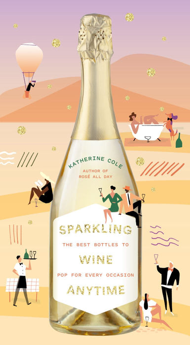 Sparkling Wine Anytime: The Best Bottles to Pop for Every Occasion