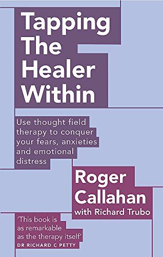 Tapping The Healer Within: Use thought field therapy to conquer your fears, anxieties and emotional distress (Tom Thorne Novels)
