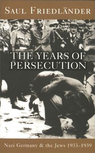 Nazi Germany And The Jews: The Years Of Persecution: 1933-1939: Years of Persecution, 1933-39