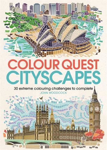 Colour Quest Cityscapes: 30 Extreme Colouring Challenges to Complete: 1 (Colour Quest, 3)